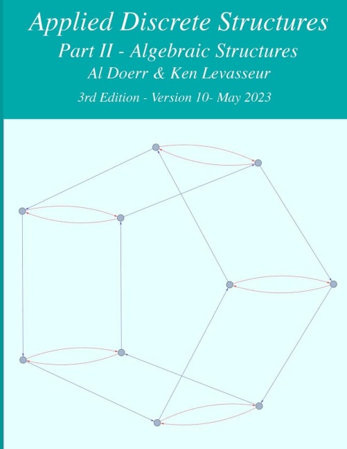 Applied Discrete Structures - Part 2- Algebraic Structures