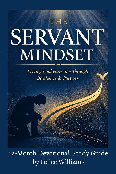 The SERVANT Mindset: Letting God Form You Through Obedience and Purpose