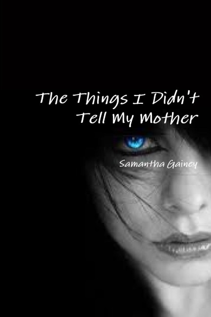 The Things I Didnt Tell My Mother