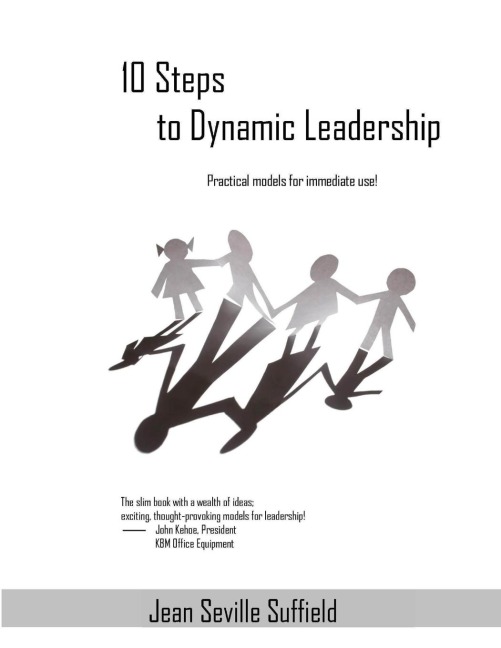10 Steps to Dynamic Leadership: Practical Models for Immediate Use!
