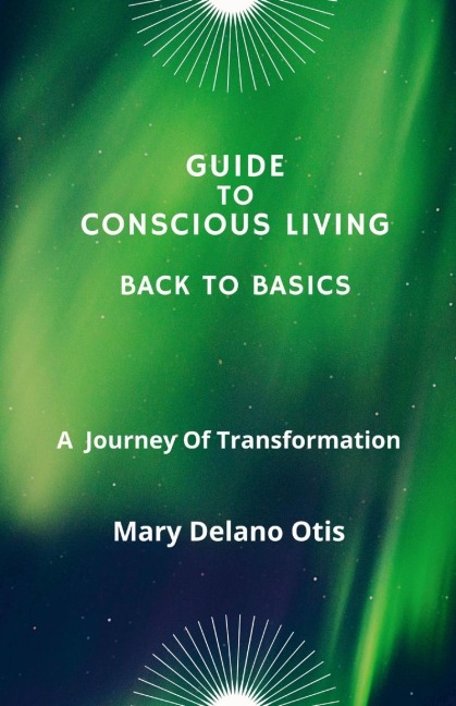 Guide To Conscious Living: Back To Basics