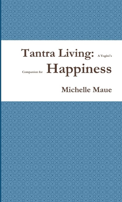Tantra Living: A Yoginis Companion for Happiness