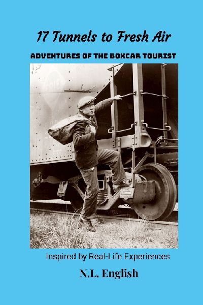 17 Tunnels to Fresh Air: Adventures of the Boxcar Tourist