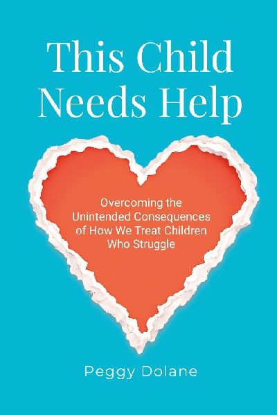 This Child Needs Help: Overcoming the Unintended Consequences of How We Treat Children Who Struggle