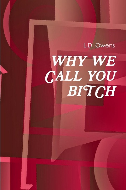 WHY WE CALL YOU BITCH
