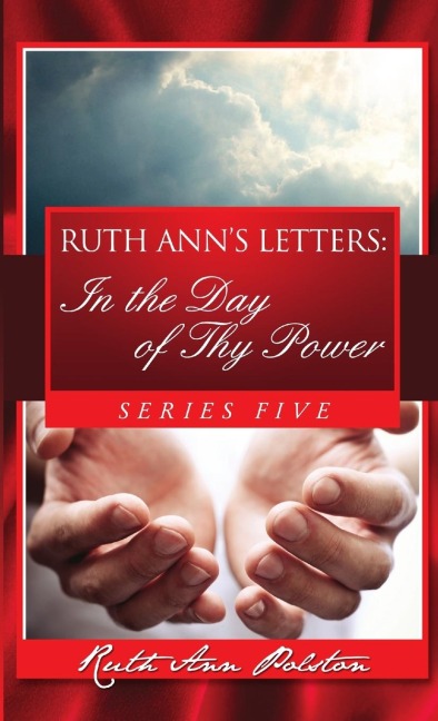 Ruth Anns Letters: In the Day of Thy Power, Series Five