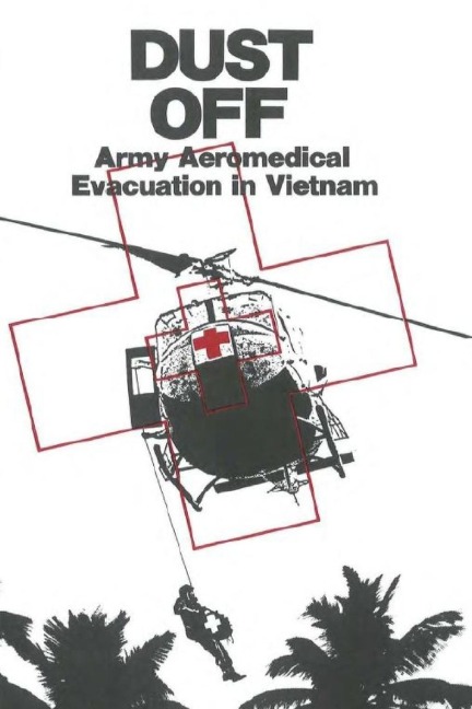 Dust Off: Army Aeromedical Evacuation in Vietnam