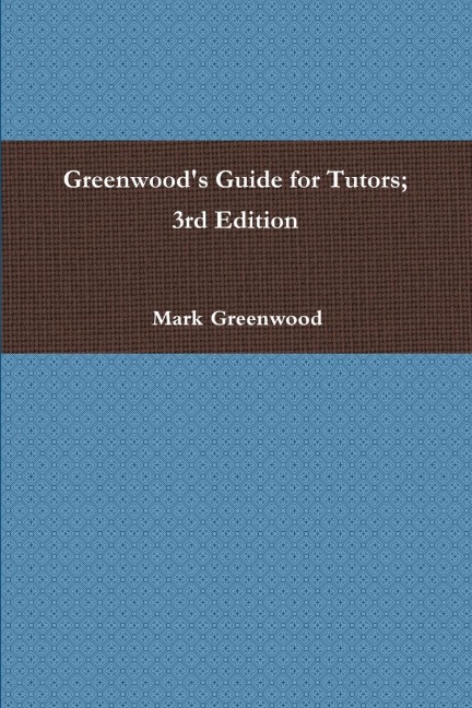 Greenwoods Guide for Tutors; 3rd Edition