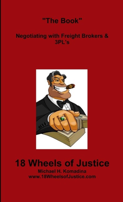 18 Wheels of Justice: The Book Negotiating with Freight Brokers & 3PLs