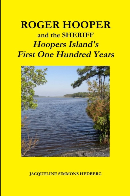 Roger Hooper and the Sheriff: Hoopers Islands First One Hundred Years
