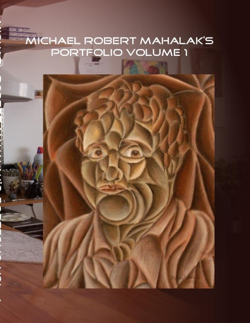 Michael Robert Mahalak,s Portfolio volume 1
