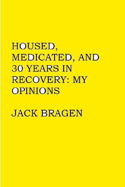 Housed, Medicated, and 30 Years in Recovery: My Opinions