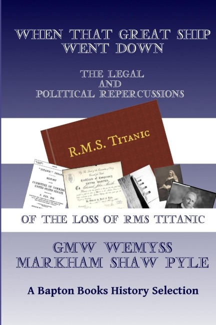 When That Great Ship Went Down: The Legal and Political Repercussions of the Loss of RMS Titanic
