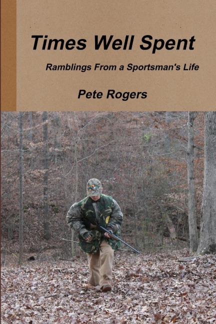 Times Well Spent -  Ramblings From a Sportsmans Life