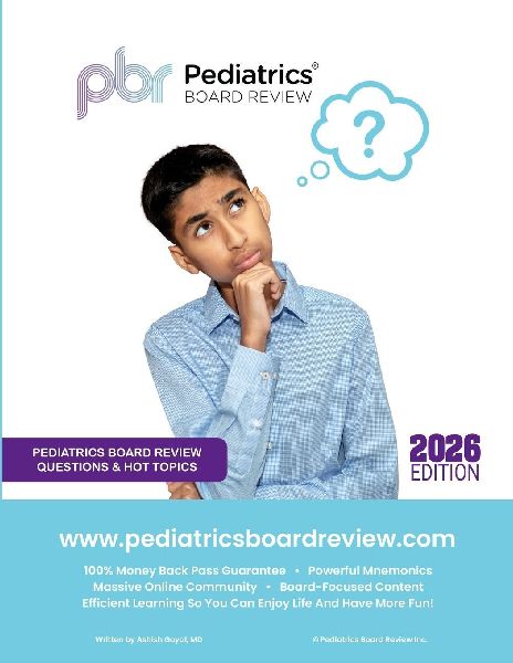 PEDIATRIC BOARD REVIEW QUESTIONS AND HOT TOPICS