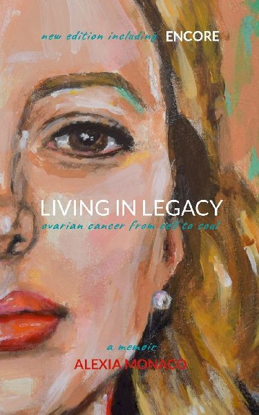 Living in Legacy: ovarian cancer from cell to soul