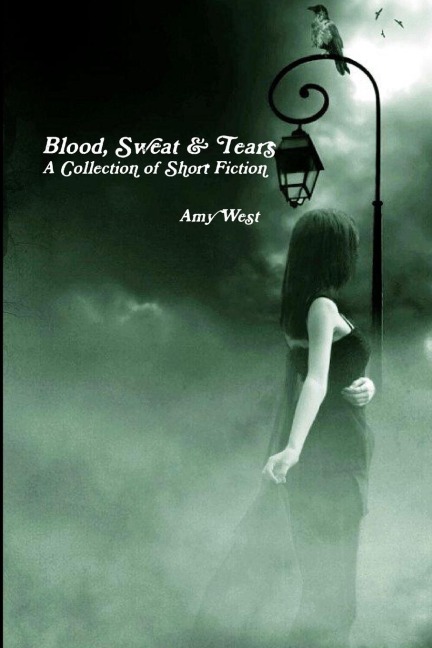 Blood, Sweat & Tears: A Collection of Short Fiction