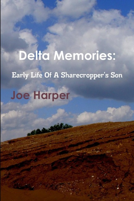 Delta Memories: Early Life Of A Sharecroppers Son