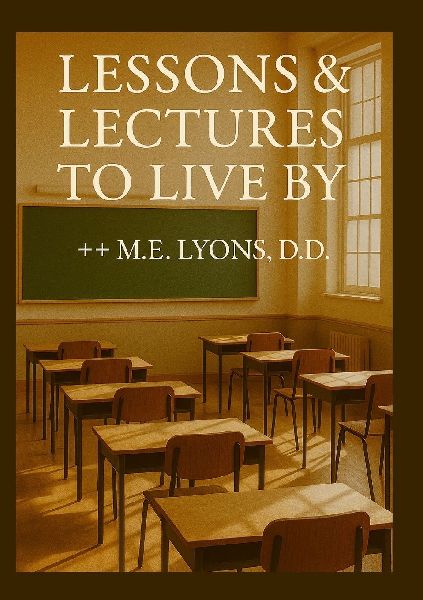 Lessons and Lectures to Live By- Edition One