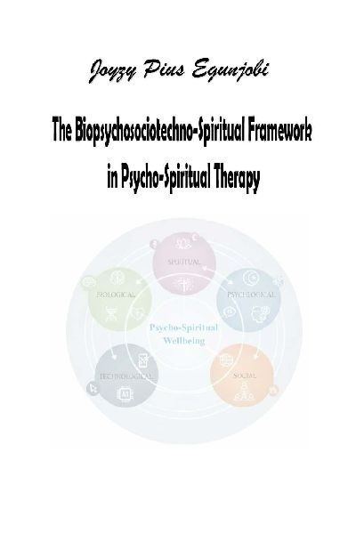 The Biopsychosociotechno-Spiritual Framework in Psycho-Spiritual Therapy