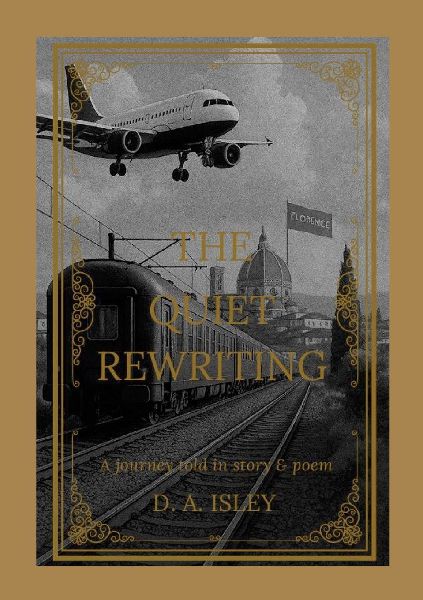 The Quiet Rewriting: A Journey Told in Story & Poem