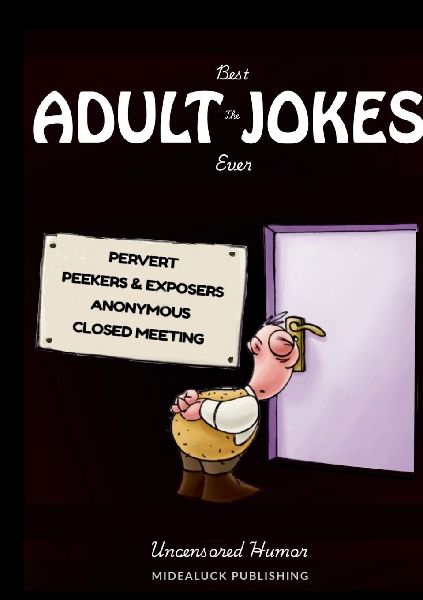 The Best Adult Jokes Ever: Uncensored Humor