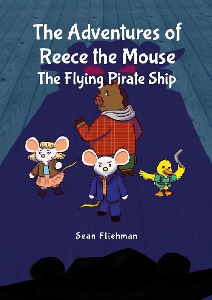 The Adventures of Reece the Mouse: The Flying Pirate Ship
