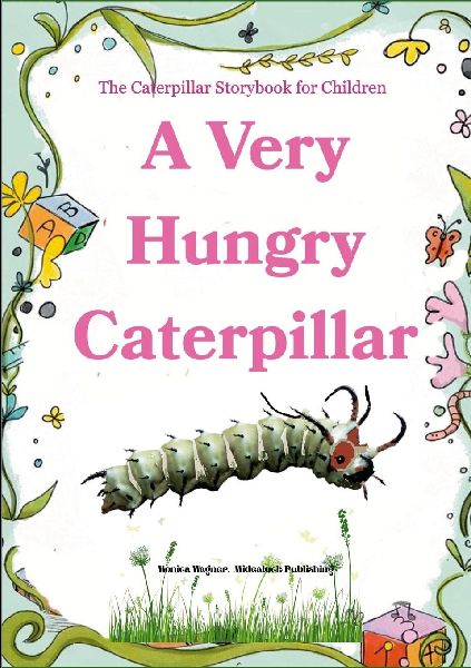 A Very Hungry Caterpillar: The Caterpillar Storybook for Children