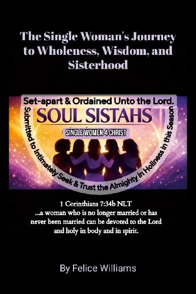S.O.U.L. S.I.S.T.A.H.S.: - Set-apart & Ordained Unto the Lord - Submitted to  Intimately Seek & Trust the Almighty in Holiness in this Season
