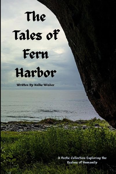 The Tales of Fern Harbor: A Poetic Collection Exploring the Realms of Humanity