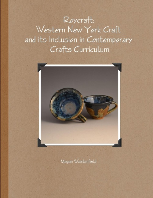 Roycraft: Western New York Craft and its Inclusion in Contemporary Crafts Curriculum