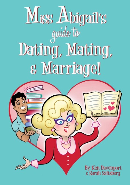 Miss Abigails Guide to Dating, Mating, & Marriage!