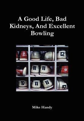A Good Life, Bad Kidneys, And Excellent Bowling