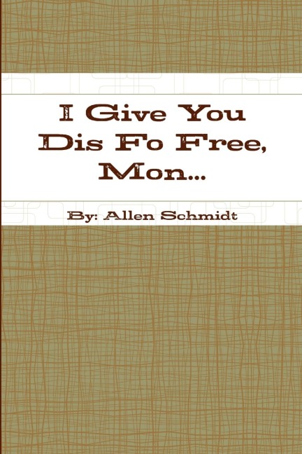 I Give You Dis Fo Free, Mon...