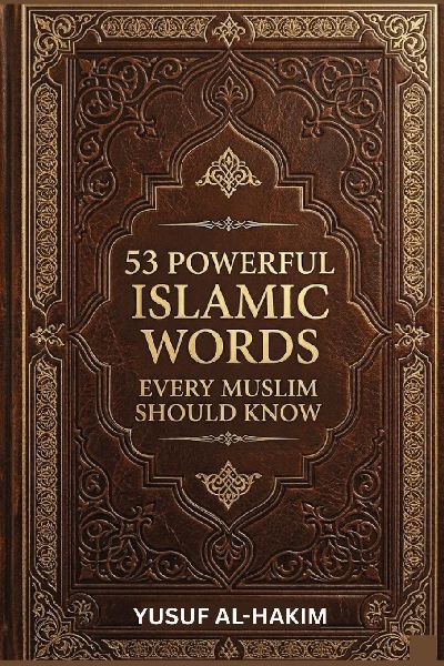 53 Powerful Islamic Words Every Muslim Should Know