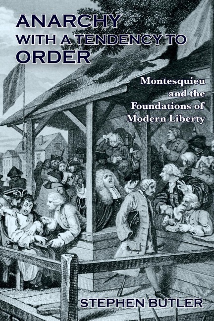 Anarchy with a tendency to order: Montesquieu and the foundations of modern liberty