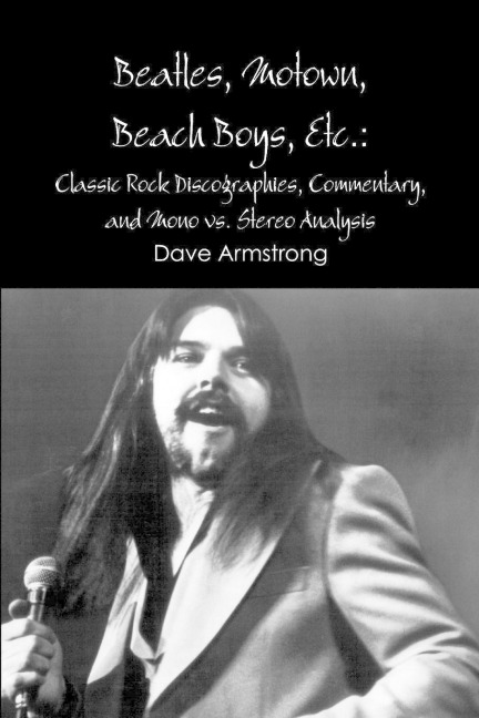 Beatles, Motown,  Beach Boys, Etc.: Classic Rock Discographies, Commentary, and Mono vs. Stereo Analysis