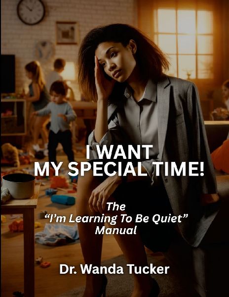 I Want My Special Time!: The Im Learning to be Quiet Manual
