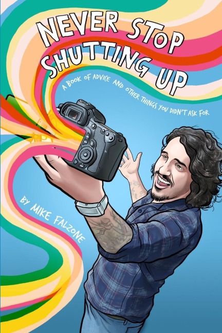 Never Stop Shutting Up: A Book of Advice and Other Things You Didnt Ask For