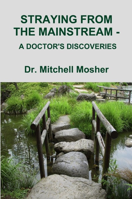 STRAYING FROM THE MAINSTREAM -  A DOCTORS DISCOVERIES