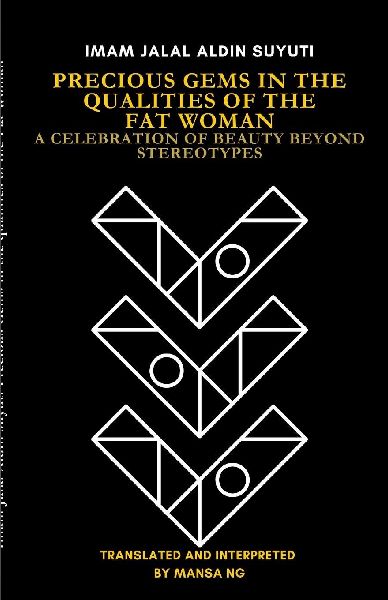 Imam Jalal al-Din al-Suyuti's Precious Gems in the Qualities of the Fat Woman: A Celebration of Beauty Beyond Stereotypes