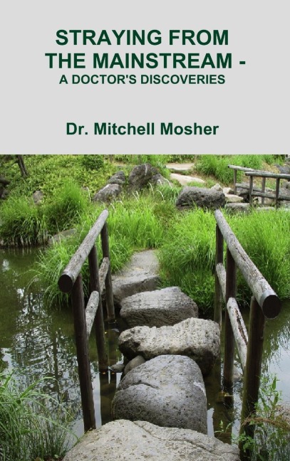 STRAYING FROM THE MAINSTREAM -  A DOCTORS DISCOVERIES