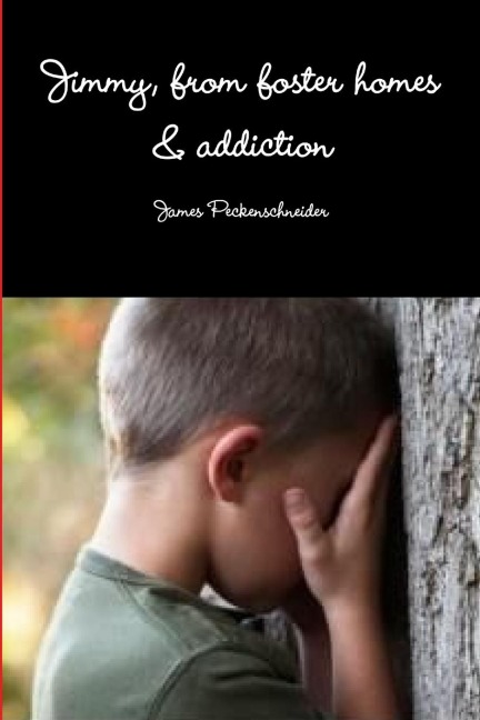 Jimmy, from foster homes & addiction to recovery