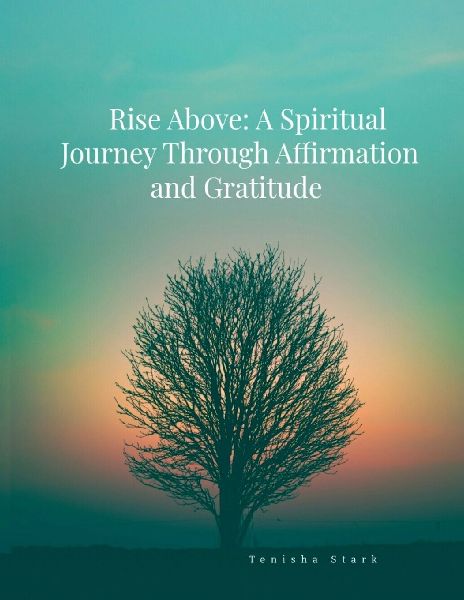 Rise Above: A Spiritual Journey Through Affirmation and Gratitude