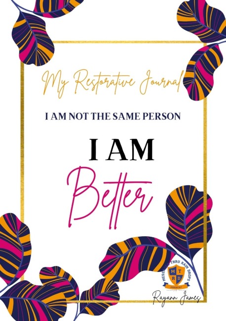 My Restorative Journal: I Am Better