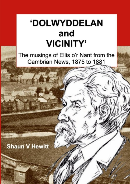 DOLWYDDELAN and VICINITY: The musings of Ellis or Nant from the Cambrian News, 1875 to 1881