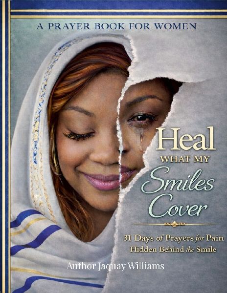 Heal What My Smiles Cover: A Prayer Book For Women