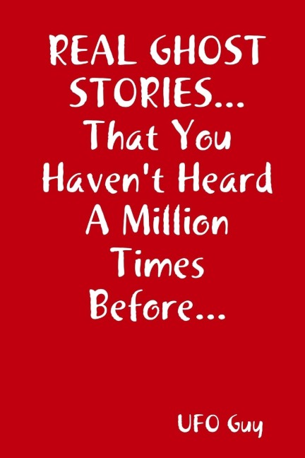 REAL GHOST STORIES...That You Havent Heard A Million Times Before...