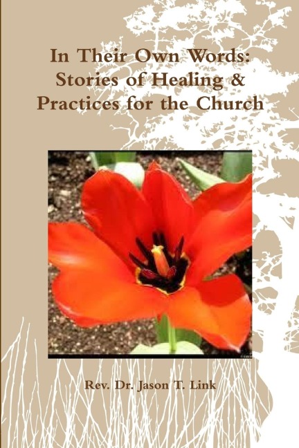 In Their Own Words: Stories of Healing & Practices for the Church