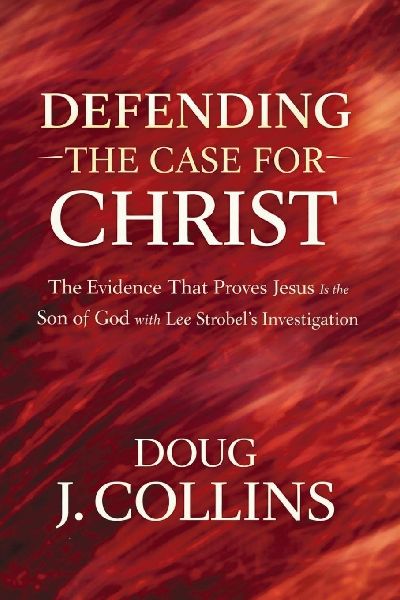 Defending the Case for Christ: The Evidence That Proves Jesus Is the Son of God with Lee Strobels Investigation